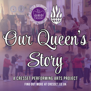 Our Queen’s Story – a Cresset Performing Arts project